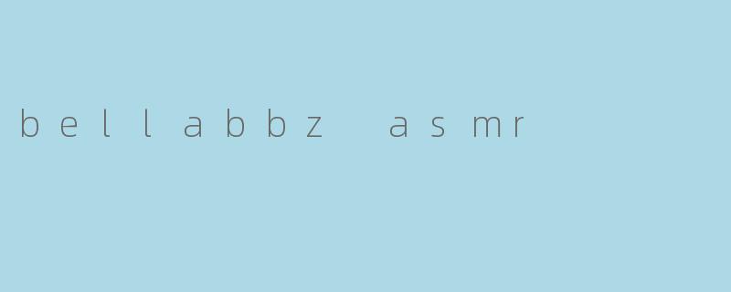 bellabbz asmr